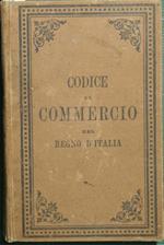 Codice di Commercio del Regno d'Italia. Preceduto dalla relazione a S. M. del Ministro Guardasigilli G. Zanardelli e corredato dell'indice alfabetico-analitico