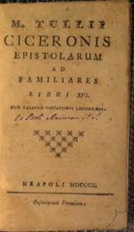 M. Tullii Ciceronis Epistolarum ad Familiares Libri XVI cum selectis variantibus lectionibus