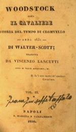 Woodstock. Ossia il cavaliere. Storia del tempo di Cromvello. Anno 1651