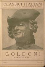 Goldoni. Commedie scelte: Gl'innamorati - La casa nova - Le baruffe Chiozzote - Il ventaglio - Il burbero benefico