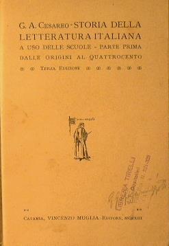 Storia della letteratura italiana. Ad uso delle scuole medie. Parte Prima  dalle Origini al Quattrocento