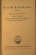 Der goldene Topf. Klein Zaches. Meister Martin der Küfner und seine Gesellen