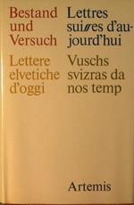 Bestand und Versuch. Schweizer Schrifttum der Gegenwart. Lettres Suisses d`aujourd`hui. Lettere Elvetiche d`oggi. Vuschs Svizras da nos Temp. Hrsg. von Bruno Mariacher und Friedrich Witz