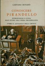 Conoscere Pirandello. Introduzione e guida allo studio dell'opera pirandelliana. Storia e antologia della critica