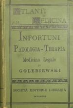 Infortuni. Patologia, terapia e medicina legale degli infortuni e delle malattie consecutive dei trumatizzati