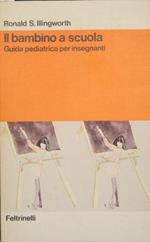 Il bambino a scuola. Guida pediatrica per insegnanti