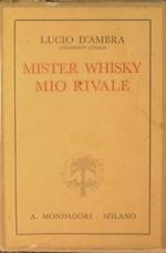 Mister Wihsky, mio rivale