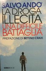 La droga illecita. Una difficile battaglia