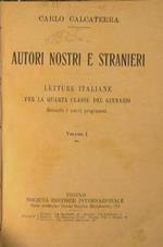 Autori nostri e stranieri Volume I. letture italiane per la quarta classe del ginnasio