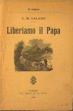 Liberiamo il Papa