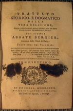 Trattato storico, e dogmatico della vera religione, colla confutazione degli errori, che le sono stati opposti nèdifferenti secoli Del signor abbate Bergier Canonico della chiesa di Parigi