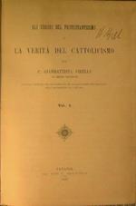 Gli errori del protestantesimo e la verità del cattolicismo pel P. Cirella Gianbattista da Bronte Cappuccino (Vol. I e II)