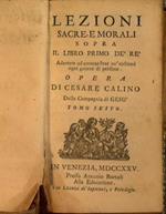 Lezioni sacre e morali sopra il libro primo dei re, adattate ad ammaestrar nè costumi ogni genere di persone ( tomo VI)