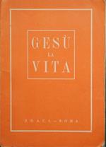 Gesù la vita. Testo di cultura religiosa. Anno 1963-64