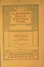 Le ragioni della nostra fede. Manuale di religione. Vol. II: La chiesa. Isacramenti. La liturgia. La preghiera