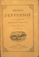 Thomas Jefferson. Etude historique sur la democratie americaine
