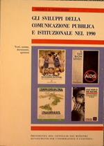 Gli sviluppi della Comunicazione Pubblica e Istituzionale nel 1990. Testi,norme,documenti,opinioni