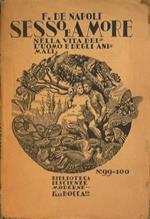 Sesso e amore nella vita dell'uomo e degli animali ( vol 1° ). Sessuologia ( sociologia,Fisiopatologia, Igiene, Pedagogia, Psicologia, etica e Legislazione sessuale)