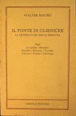 Il ponte di Glienicke. La letteraura della disfatta. Saggi su Gatta, Morante, Pasoloni, Moavia, Turoldo, Calvino, Fortini, Ginzburg
