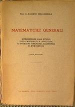 Matematiche generali. Introduzione allo studio della matematica applicata ai problemi finanziari, economici e statistici