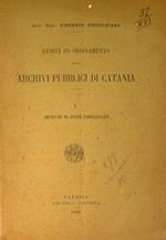 Storia e ordinamento degli archivi pubblici di Catania. Archivio di Stato provinciale