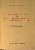 Le agevolazioni fiscali per le nuove costruzioni edilizie nella Regione Siciliana con particolare riguardo alle imposte di registro ed ipotecaria