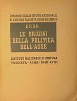 Le origini della politica dell'asse. Quaderni dell'Istituto Nazionale di Cultura Fascista. Serie Decima, VI