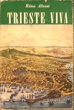 Trieste viva. Fatti, Uomini, Pensieri