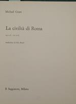 La civiltà di Roma. 133 a.C. 217 d.C