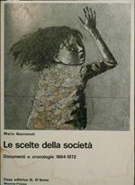 Le scelte della società. Documenti e cronologie 1864-1972