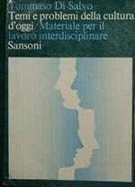 Temi e problemi della cultura d'oggi. Materiale per il lavoro interdisciplinare