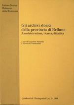 Gli archivi storici della Provincia di Belluno. Amministrazione, ricerca, didattica