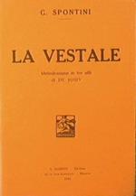 La Vestale. Melodramma in tre atti di De Jouy