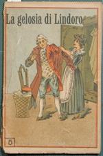 Le gelosie di Lindoro. Commedia in tre atti