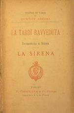 La Sirena-Intermezzi e Scene-La Tardi Ravveduta