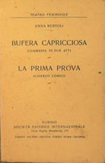 Bufera Capricciosa.Commedia in due atti. La Prima Prova.Scherzo comico