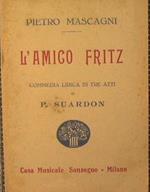 L' Amico Fritz. Commedia lirica in tre atti di P. Suardon