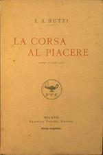 La corsa al piacere. Dramma in cinque atti