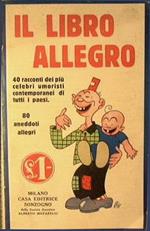 Il libro allegro. Quaranta racconti dei più celebri umoristi contemporanei di tutti i paesi. ottanta aneddoti allegri