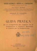 Guida pratica. Per lo svolgimento dei rapporti tra le cooperative e l'Istituto nazionale di Credito per la Cooperazione
