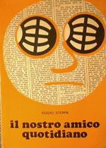 Il nostro amico quotidiano. Chi, dove, quando, come, perché