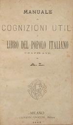 Manuale di cognizioni utili o libro del popolo italiano. Compilato da A. L