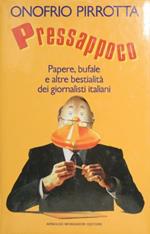 Pressappoco. Papere, bufale e altre bestialità dei giornalisti italiani