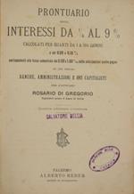 Prontuario degli interessi da 1/4 al 9%. Calcolati per quarti da 1 a 184 giorni e del 0.09 e 0.18% corrispondenti alla tassa semestrale del 0.90 e 1.80% sulle anticipazioni contro pegno