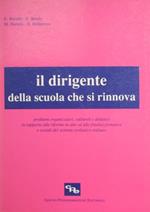 Il dirigente della scuola che si rinnova. Problemi organizzativi, culturali e didattici in rapporto alle riforme in atto ed alle finalità formative e sociali del sistema scolastico italiano