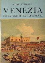 Come visitare Venezia. Guida artistica illustrata. Descrizione dei monumenti e delle gallerie artistiche in sette itinerari