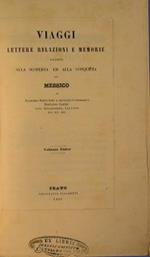 Viaggi lettere relazioni e memorie relative alla scoperta ed alla conquista del Messico