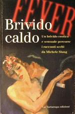 Brivido caldo. Un brivido erotico e sensuale percorre i racconti scelti da Michele Slung