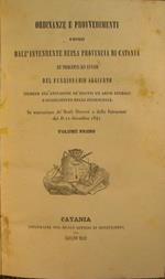 Ordinanze e provvedimenti emessi dall'intendente della Provincia di Catania su progetti ed avvisi del funzionario aggiunto. intorno all'abolizione de diritti ed abusi feudali e scioglimento delle promiscuita in esecuzione dè reali decreti e delle ist