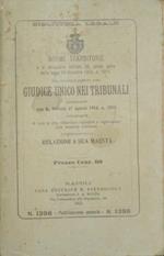 Norme transitorie e di attuazione dell'art. 18, prima parte della legge 19 dicembre 1912, n. 1311 pel funzionamento del giudice unico nei tribunali. Approvate con R. decreto 27 agosto 1913, n. 1015 corredate di tutte le disposizioni legislative e reg